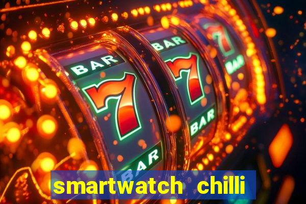 smartwatch chilli beans vale a pena smartwatch chilli beans